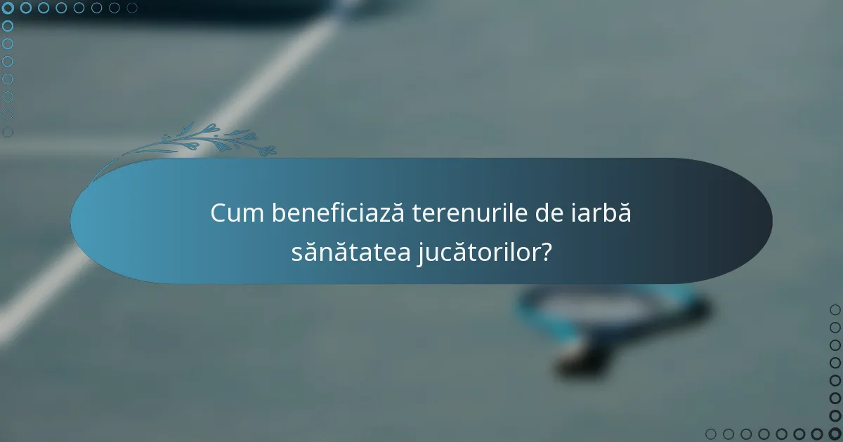 Cum beneficiază terenurile de iarbă sănătatea jucătorilor?
