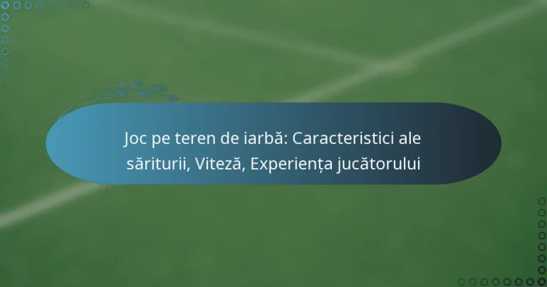 featured-image-joc-pe-teren-de-iarba-caracteristici-ale-sariturii-viteza-eperienta-jucatorului