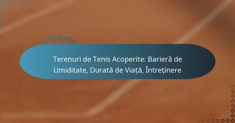 featured-image-terenuri-de-tenis-acoperite-bariera-de-umiditate-durata-de-viata-intretinere