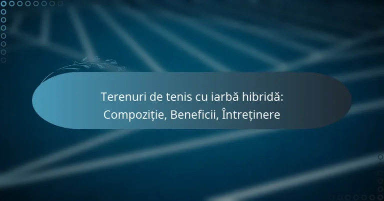 featured-image-terenuri-de-tenis-cu-iarba-hibrida-compozitie-beneficii-intretinere