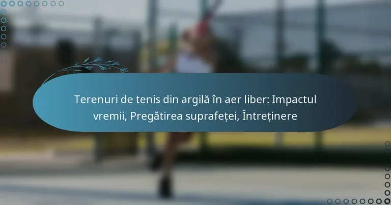 featured-image-terenuri-de-tenis-din-argila-in-aer-liber-impactul-vremii-pregatirea-suprafetei-intretinere