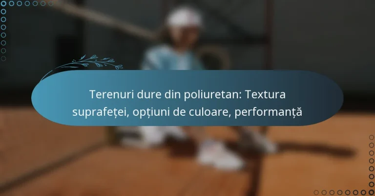 featured-image-terenuri-dure-din-poliuretan-tetura-suprafetei-optiuni-de-culoare-performanta